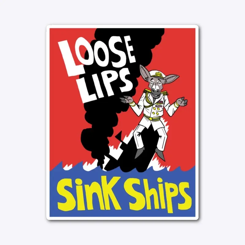 Loose Lips Sink Ships! 