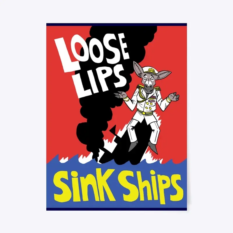 Loose Lips Sink Ships! 