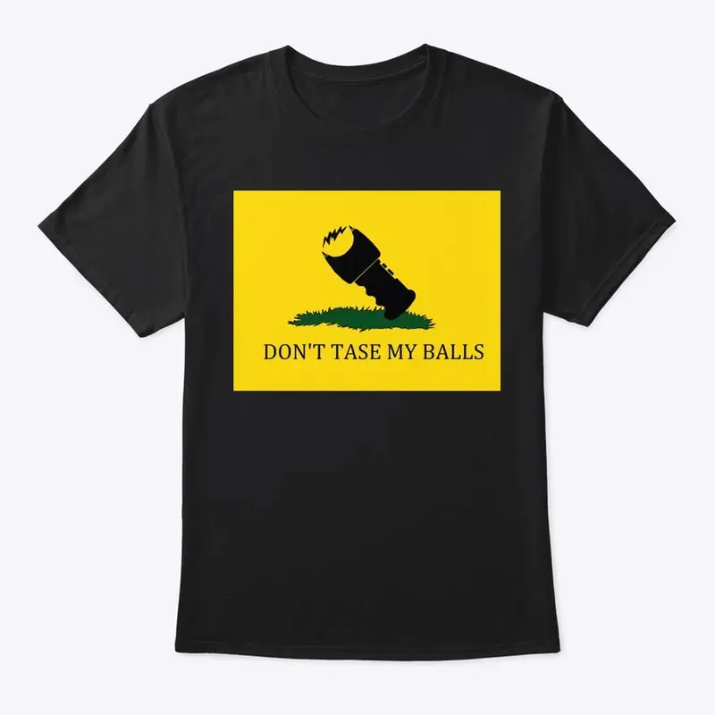 Don't tase my balls